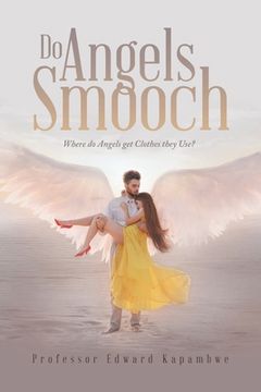 portada Do Angels Smooch: Where Do Angels Get the Clothes They Use? (en Inglés)