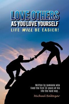 portada Love Others as You Love Yourself: Life will be easier! (en Inglés)