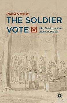 portada The Soldier Vote: War, Politics, and the Ballot in America (en Inglés)