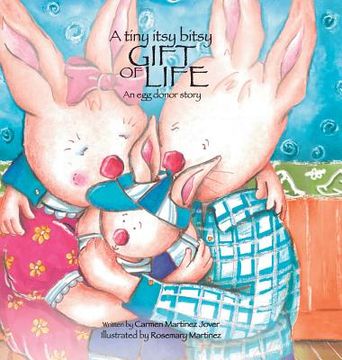 portada A Tiny Itsy Bitsy Gift of Life, an Egg Donor Story for Boys 