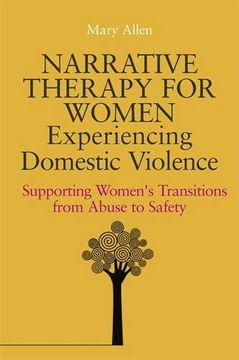 portada Narrative Therapy for Women Experiencing Domestic Violence: Supporting Women's Transitions from Abuse to Safety (en Inglés)