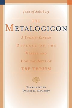 portada The Metalogicon of John of Salisbury: A Twelfth-Century Defense of the Verbal and Logical Arts of the Trivium (en Inglés)