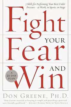 portada Fight Your Fear and Win: Seven Skills for Performing Your Best Under Pressure--At Work, in Sports, on Stage (in English)