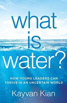 portada What is Water? How Young Leaders can Thrive in an Uncertain World (en Inglés)