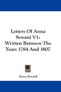 portada letters of anna seward v1: written between the years 1784 and 1807 (en Inglés)