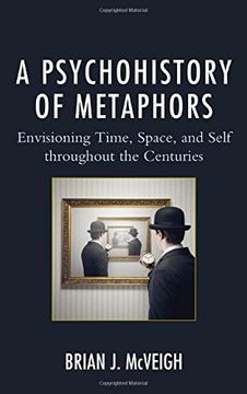 portada A Psychohistory of Metaphors: Envisioning Time, Space, and Self Through the Centuries