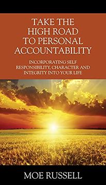 portada Take the High Road to Personal Accountability: Incorporating Self Responsibility, Character and Integrity Into Your Life (en Inglés)