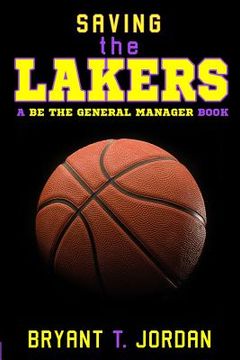 portada Saving the Lakers: A Be the General Manager Book (in English)