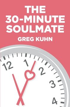 portada The 30-Minute Soulmate: An Un-Exercise Program That Can Finally Solve Relationship Pain (in English)