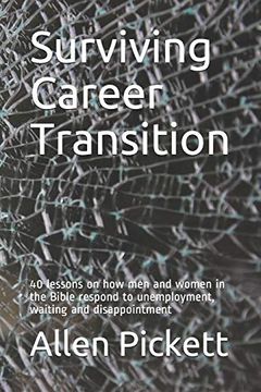 portada Surviving Career Transition: 40 Lessons on how men and Women in the Bible Respond to Unemployment, Waiting and Disappointment 