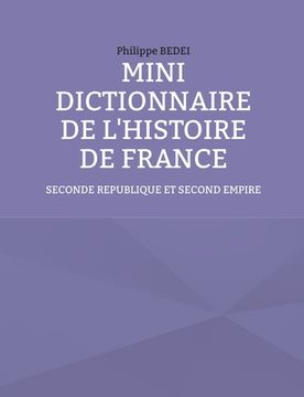 portada Mini dictionnaire de l'histoire de France: Seconde République et Second Empire (en Francés)
