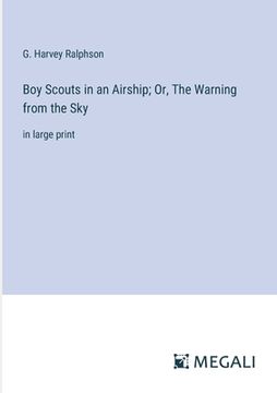 portada Boy Scouts in an Airship; Or, The Warning from the Sky: in large print (en Inglés)