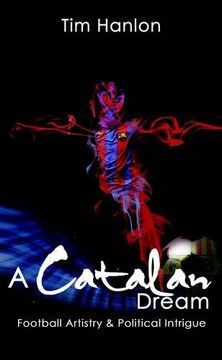 portada A Catalan Dream: Football Artistry and Political Intrigue