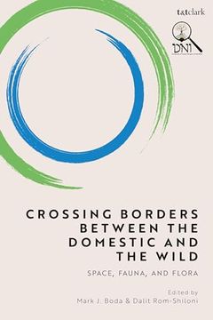 portada Crossing Borders Between the Domestic and the Wild: Space, Fauna, and Flora (en Inglés)