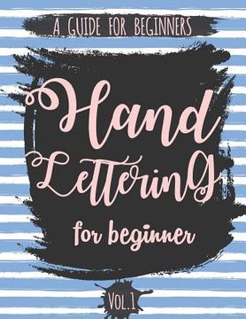 portada Hand Lettering for Beginner Volume1: A Calligraphy and Hand Lettering Guide for Beginner - Alphabet Drill, Practice and Project: Hand Lettering (en Inglés)