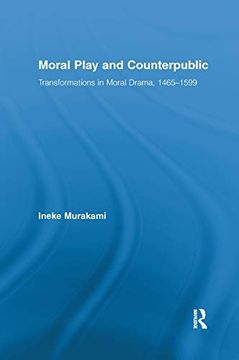 portada Moral Play and Counterpublic: Transformations in Moral Drama, 1465–1599 (Routledge Studies in Renaissance Literature and Culture) (in English)