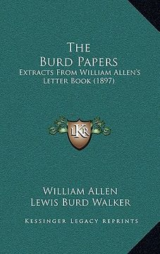 portada the burd papers: extracts from william allen's letter book (1897) (en Inglés)