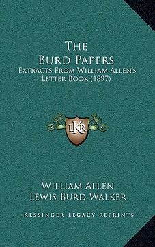 portada the burd papers: extracts from william allen's letter book (1897)