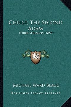 portada christ, the second adam: three sermons (1859)