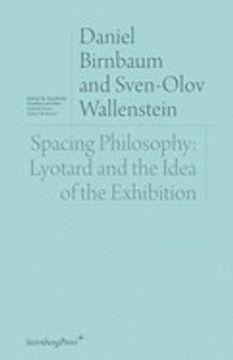 portada Spacing Philosophy: Lyotard and the Idea of the Exhibition (Sternberg Press (en Inglés)