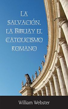 portada La Salvacin, La Biblia y El Catolicismo Romano (in Spanish)