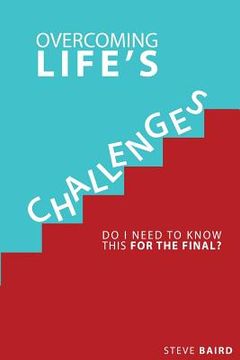 portada Overcoming Life's Challeges: Do I Need To Know This For The Final? (en Inglés)