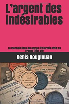 portada L’Argent des Indésirables: La Monnaie Dans les Camps D’Internés Civils en France (1914-20) (en Francés)