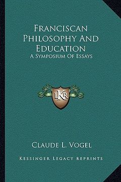 portada franciscan philosophy and education: a symposium of essays (in English)