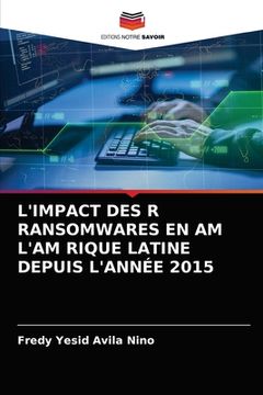portada L'Impact Des R Ransomwares En Am l'Am Rique Latine Depuis l'Année 2015 (en Francés)