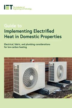 portada Guide to Implementing Electrified Heat in Domestic Properties: Electrical, Fabric, and Plumbing Considerations for Heat Pumps and Other Low-Carbon Hea (en Inglés)