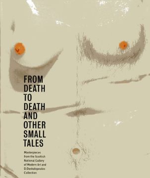 portada From Death to Death and Other Small Tales: Masterpieces from the Gallery of Modern Art and the D. Daskalopoulos Collection (en Inglés)