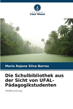 portada Die Schulbibliothek aus der Sicht von UFAL-Pädagogikstudenten (en Alemán)