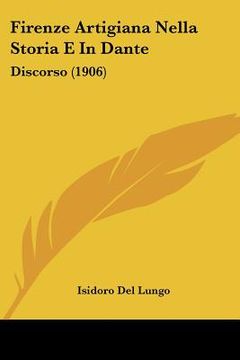 portada Firenze Artigiana Nella Storia E In Dante: Discorso (1906) (en Italiano)