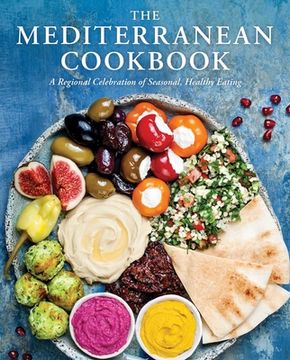 portada The Mediterranean Cookbook: A Regional Celebration of Seasonal, Healthy Eating (in English)