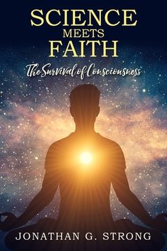 portada Science Meets Faith: The Survival Of Consciousness (in English)