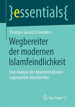 portada Wegbereiter der Modernen Islamfeindlichkeit: Eine Analyse der Argumentationen so Genannter Islamkritiker (en Alemán)