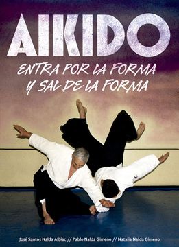 portada Aikido. Entra por la Forma y sal de la Forma (in Spanish)