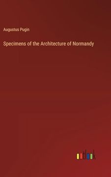 portada Specimens of the Architecture of Normandy (en Inglés)