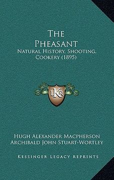 portada the pheasant: natural history, shooting, cookery (1895) (in English)