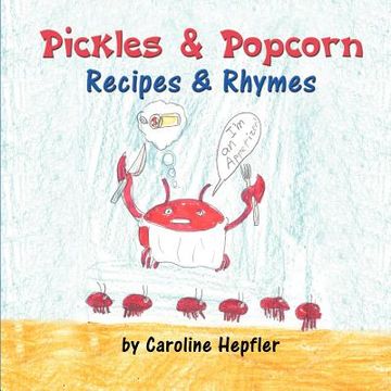 portada pickles & popcorn: recipes & rhymes (en Inglés)