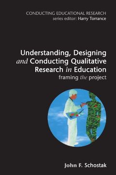 portada Understanding, Designing and Conducting Qualitative Research in Education: Framing the Project (Conducting Educational Research) (in English)