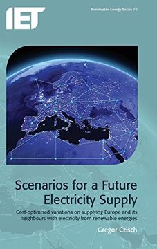 portada Scenarios for a Future Electricity Supply: Cost-Optimised Variations on Supplying Europe and its Neighbours With Electricity From Renewable Energies (Energy Engineering) 