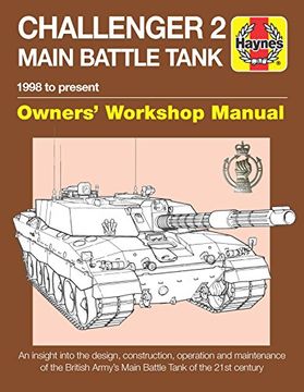 portada Challenger 2 Main Battle Tank Owners' Workshop Manual: 1998 to Present - an Insight Into the Design, Construction, Operation and Maintenance of the. Tank of the 21St Century (Haynes Manuals) (en Inglés)
