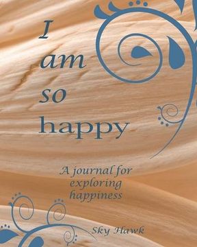 portada I Am So Happy: A journal for exploring happiness. A happiness journal. (in English)