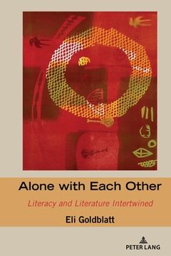 portada Alone with Each Other: Literacy and Literature Intertwined