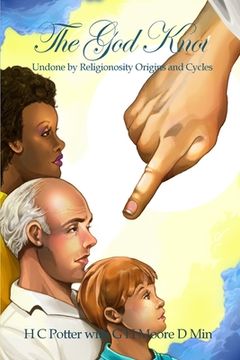 portada The God Knot: Undone by Religionosity Origins and Cycles (en Inglés)