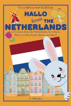portada Hallo from the Netherlands: Let's Learn about the Netherlands, Its Culture, Places to Visit, Foods, Sports, and More! (en Inglés)