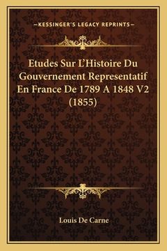 portada Etudes Sur L'Histoire Du Gouvernement Representatif En France De 1789 A 1848 V2 (1855) (en Francés)