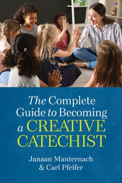 portada The Complete Guide to Becoming a Creative Catechist (in English)