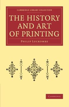 portada The History and art of Printing (Cambridge Library Collection - History of Printing, Publishing and Libraries) (en Inglés)
